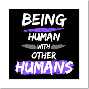 Being Human with Other Humans Posters and Art